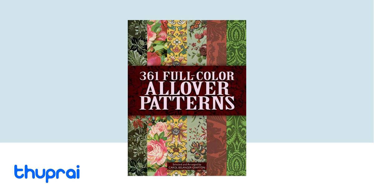 361 Full-Color Allover Patterns for Artists and Craftspeople by Carol ...
