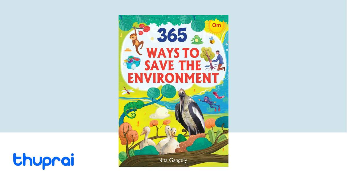 365 Ways to Save the Environment by Nita Ganguly Buy