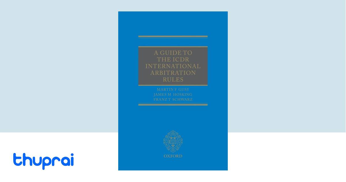 A Guide to the ICDR International Arbitration Rules by Martin F. Gusy ...