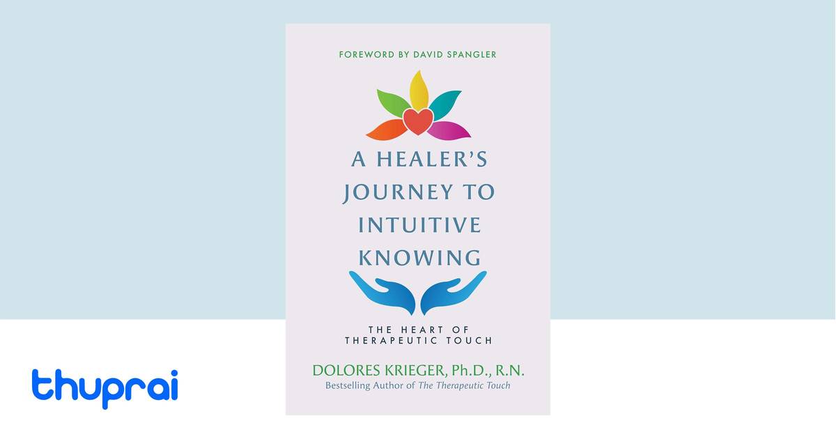 A Healer's Journey to Intuitive Knowing by Dolores Krieger Ph.D. R.N ...