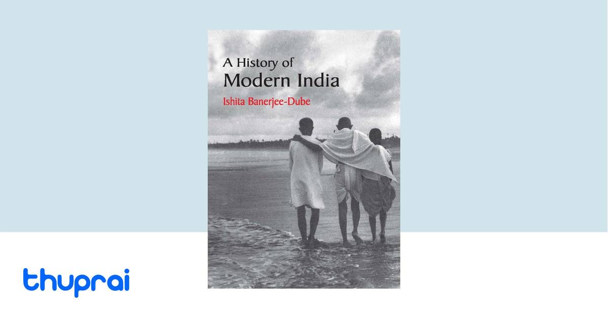 A History of Modern India by Ishita Banerjee-Dube - Buy in Nepal | Thuprai