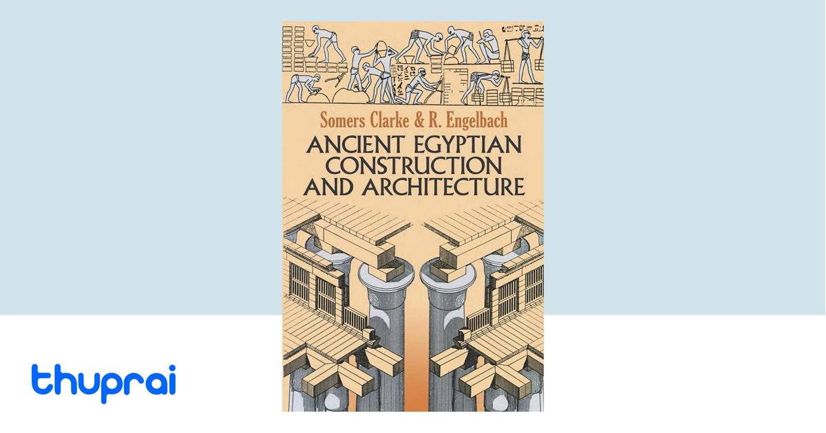 Ancient Egyptian Construction and Architecture (Dover Books on ...