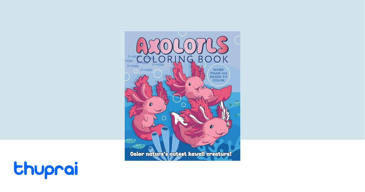 Buy Axolotls Coloring Book: Color Nature's Cutest Kawaii Creatures ...