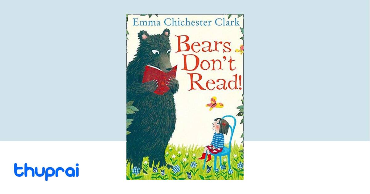 Bears Don’t Read! by Emma Chichester Clark - Buy in Nepal | Thuprai