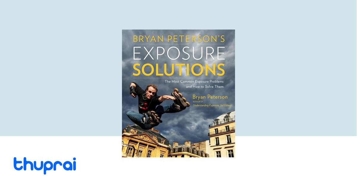 Ekspozycja Bez Tajemnic Bryan Peterson Buy Bryan Peterson's Exposure Solutions in Nepal | Thuprai