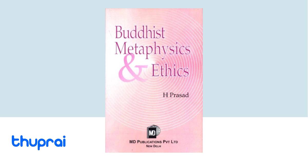 Buddhist Metaphysics and Ethics by H. Prasad - Buy in Nepal | Thuprai