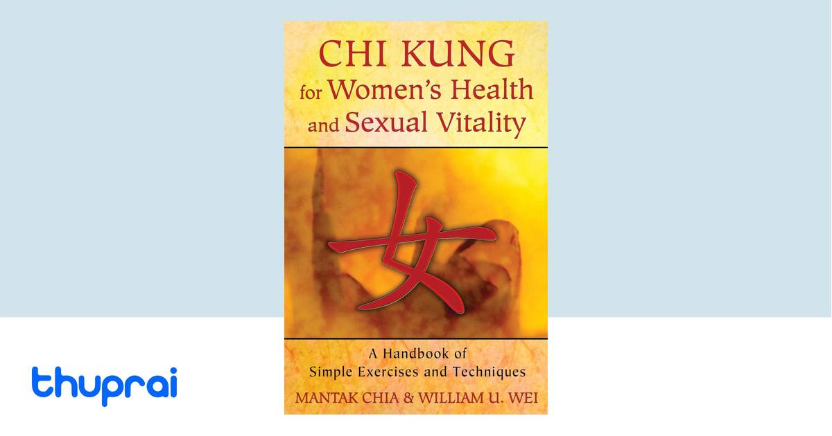 Chi Kung for Women's Health and Sexual Vitality by Mantak Chia, William ...