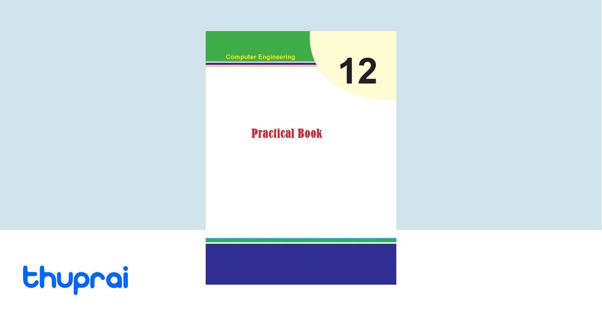 Computer Engineering - Practical Book: Grade 12 | Thuprai