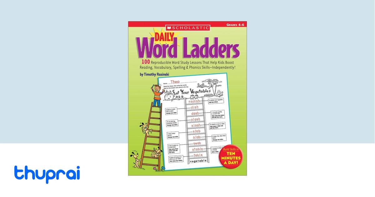 Daily Word Ladders: Grades 4–6: 100 Reproducible Word Study Lessons ...