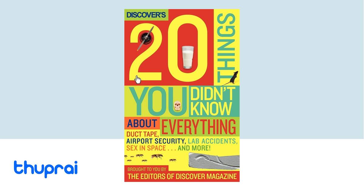 Discover's 20 Things You Didn't Know About Everything by The Editors of