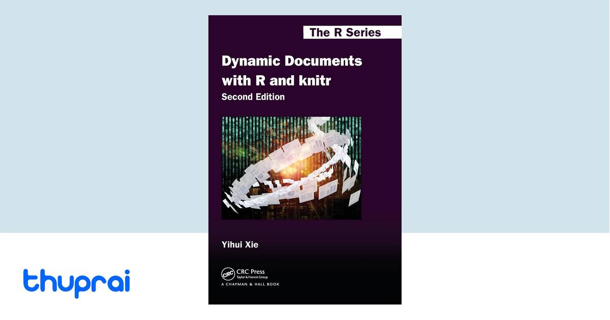 Dynamic Documents with R and knitr, Second Edition by Yihui Xie - Buy ...