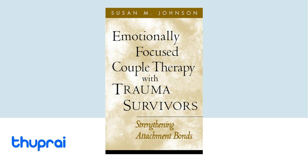 Buy Emotionally Focused Couple Therapy With Trauma Survivors In Nepal