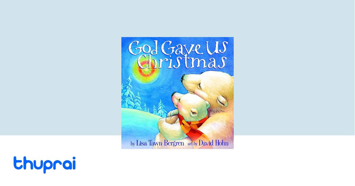 God Gave Us Christmas by Lisa Tawn Bergren - Buy in Nepal | Thuprai