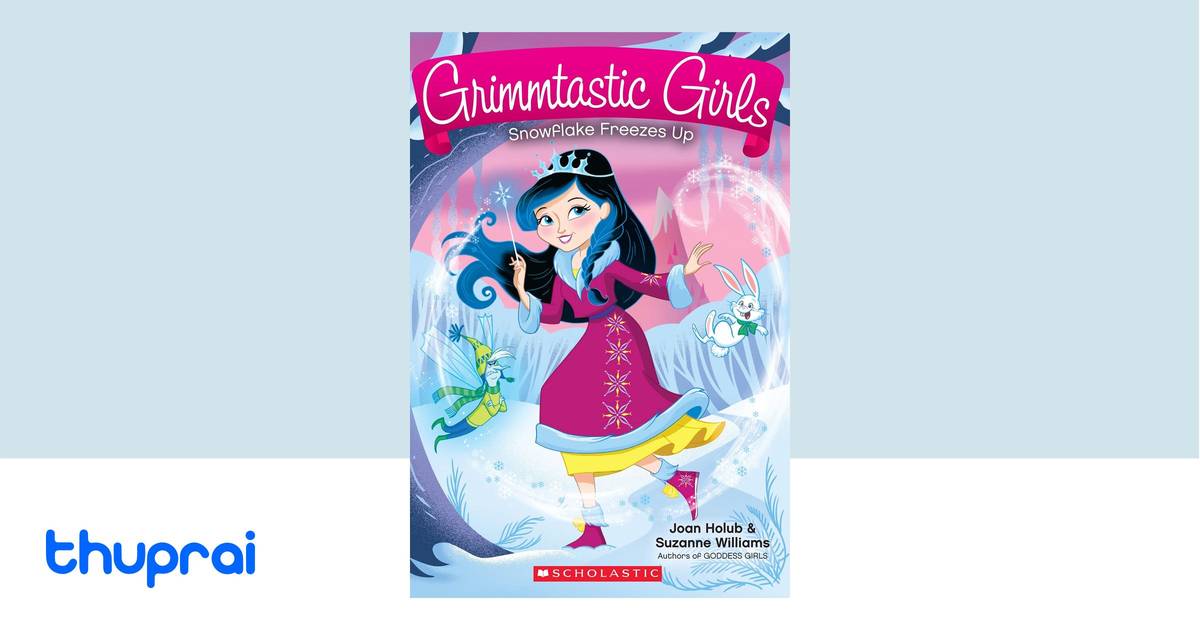 Grimmtastic Girls 7: Snowflake Freezes Up by Joan Holub - Buy in Nepal ...