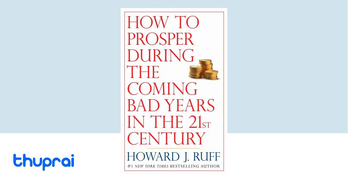 Howard Rauff How to Prosper During the Coming Bad Years in the 21st Century by ...
