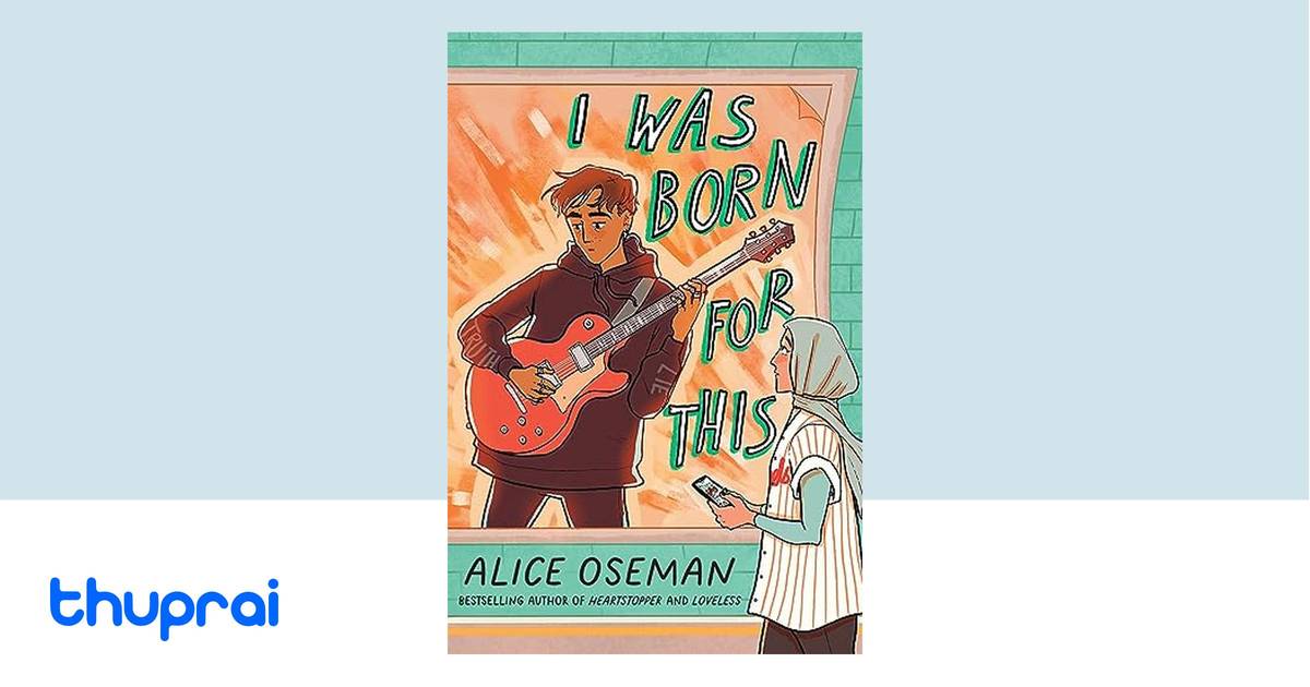 I was Born for This by Alice Oseman - Buy in Nepal | Thuprai