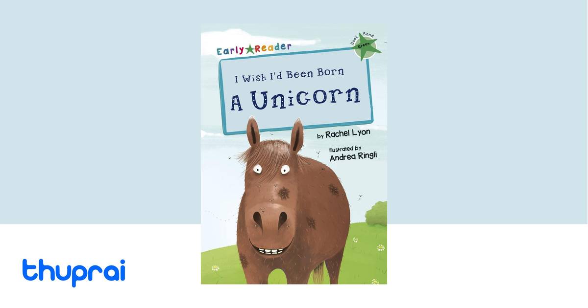 I Wish I'd Been Born a Unicorn (Early Reader) by Rachel Lyon - Buy in ...