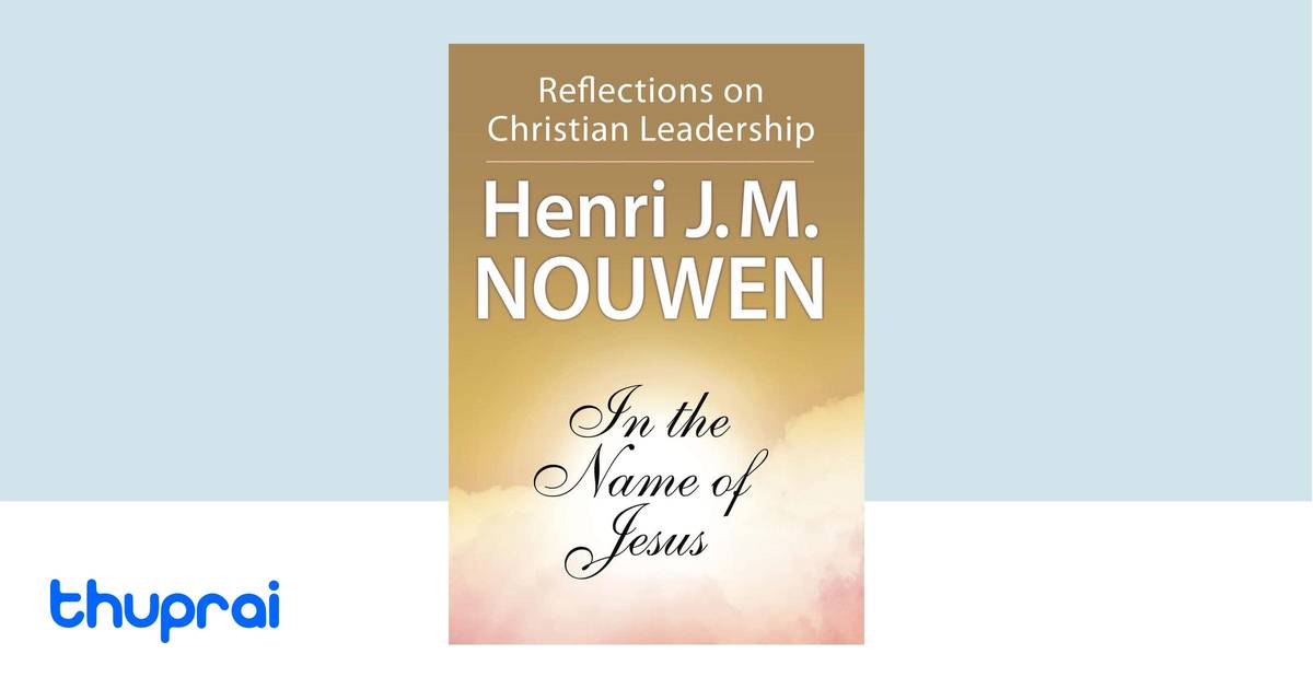 In the Name of Jesus by Henri J. M. Nouwen