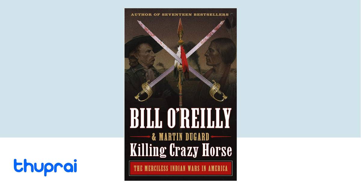 Killing Crazy Horse by Bill O'Reilly, Martin Dugard Buy in