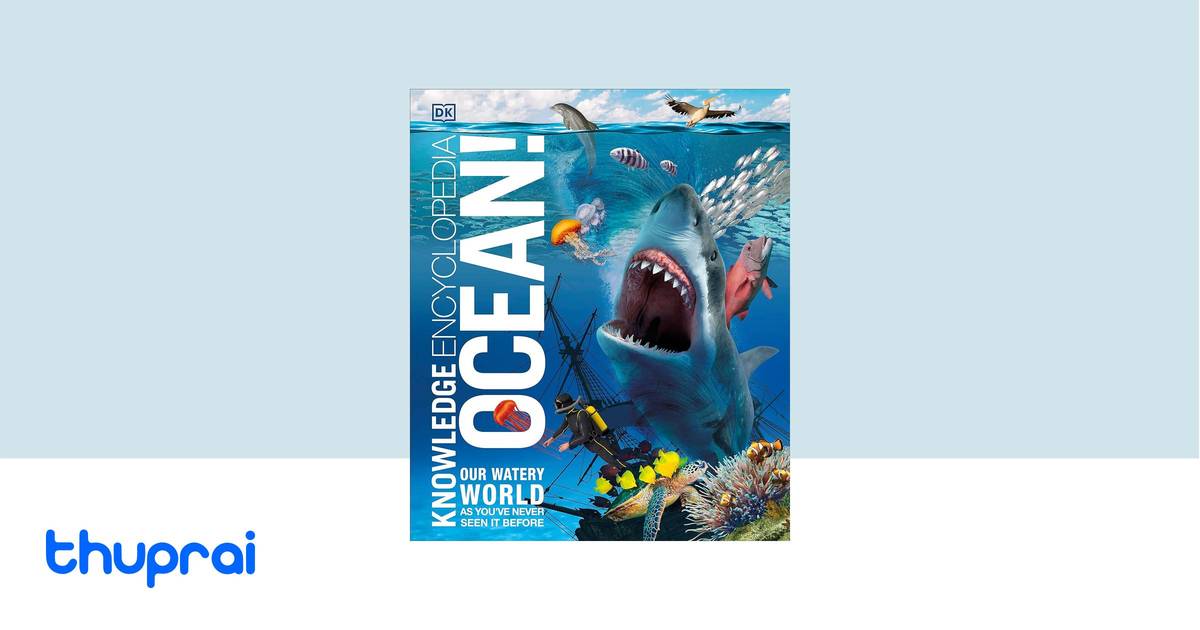 Knowledge Encyclopedia Ocean! by Dorling Kindersley (corp), Derek ...