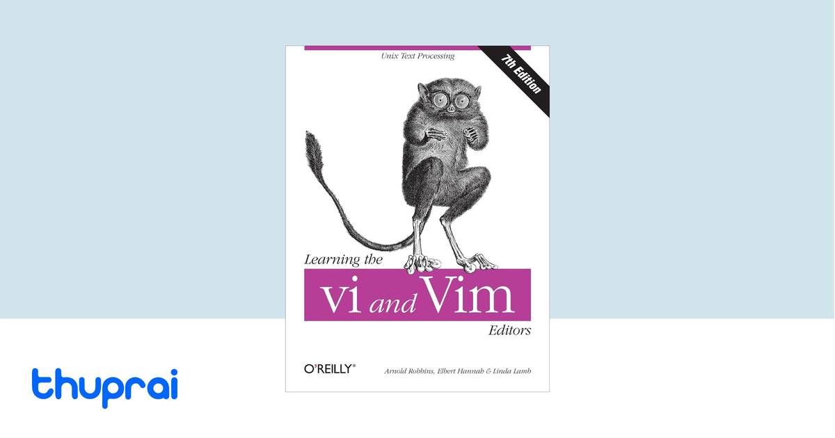 Learning the Vi and Vim Editors by Arnold Robbins, Elbert Hannah, Linda ...