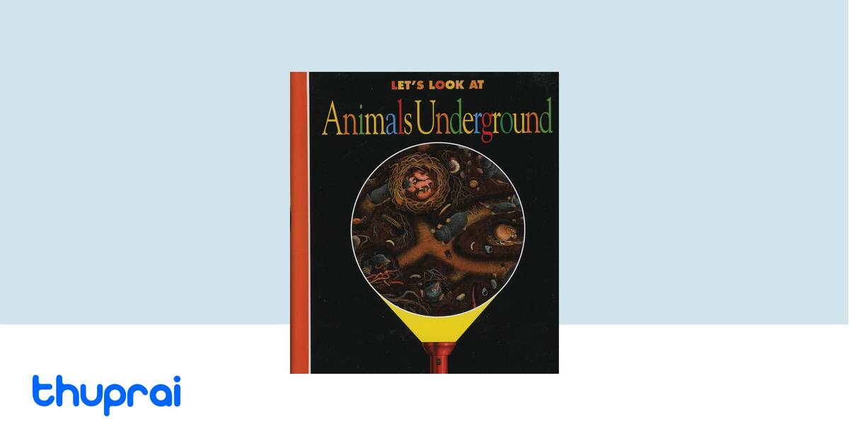 Buy Let's Look at Animals Underground in Nepal Thuprai