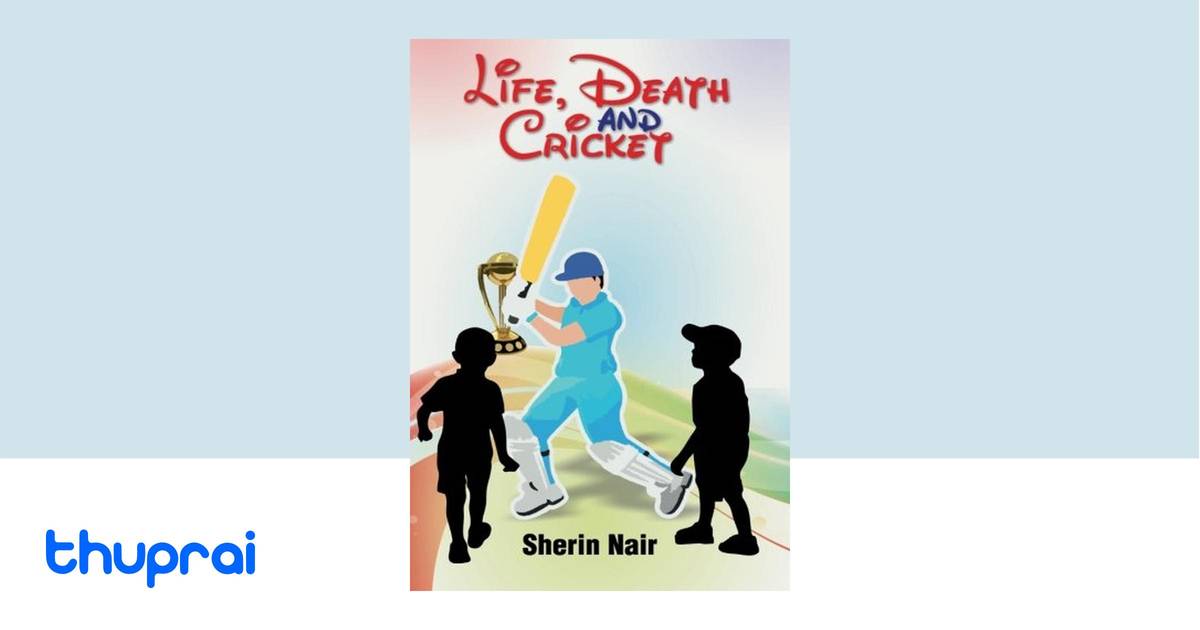 Life and Death and Cricket by Sherin Nair - Buy in Nepal | Thuprai