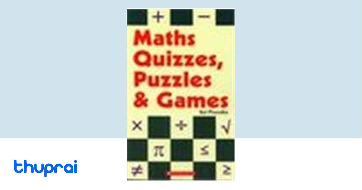 Buy Maths Quizzes Puzzles Games In Nepal Thuprai Buy maths quizzes puzzles games in nepal thuprai