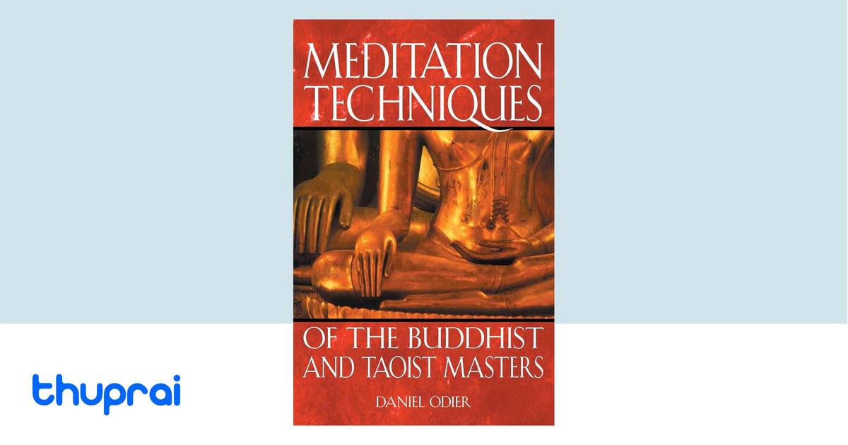 Meditation Techniques of the Buddhist and Taoist Masters by Daniel