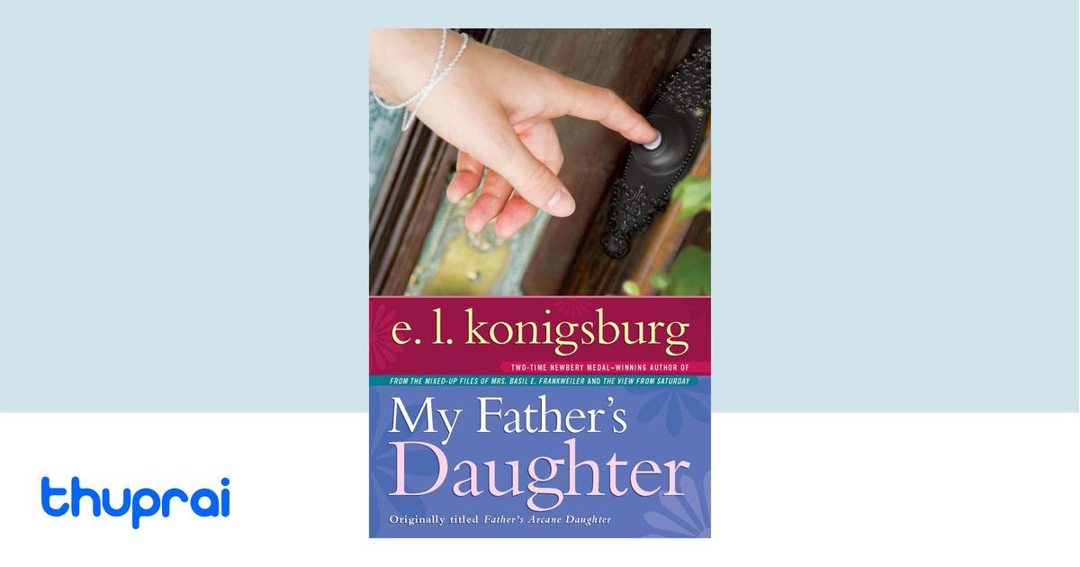 My Father's Daughter by E.L. Konigsburg Buy in Nepal Thuprai