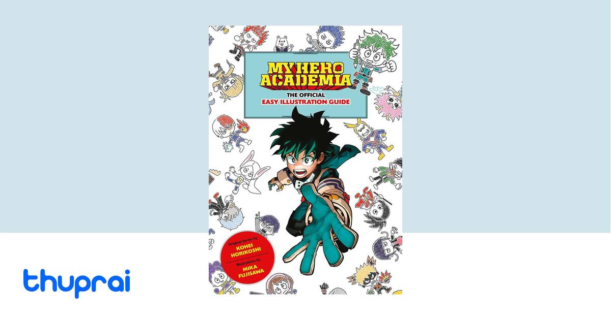 My Hero Academia: The Official Easy Illustration Guide by Horikoshi ...