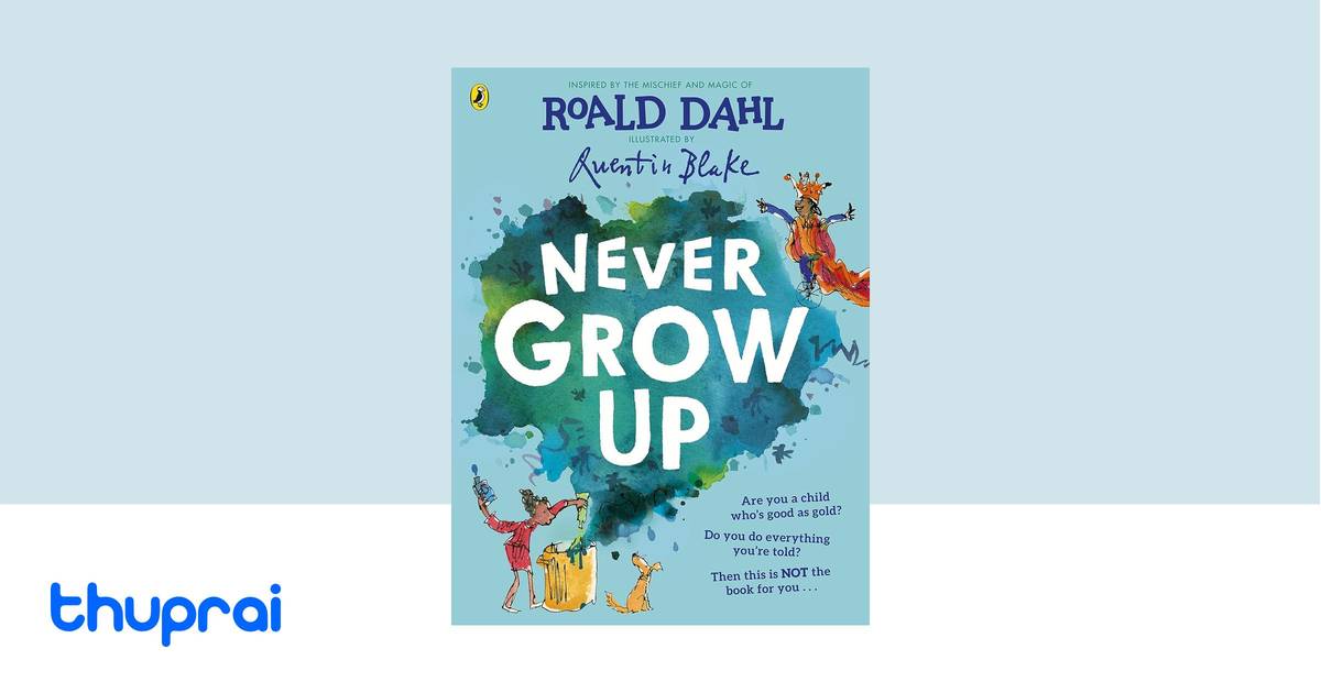 Never Grow Up by Roald Dahl - Buy in Nepal | Thuprai