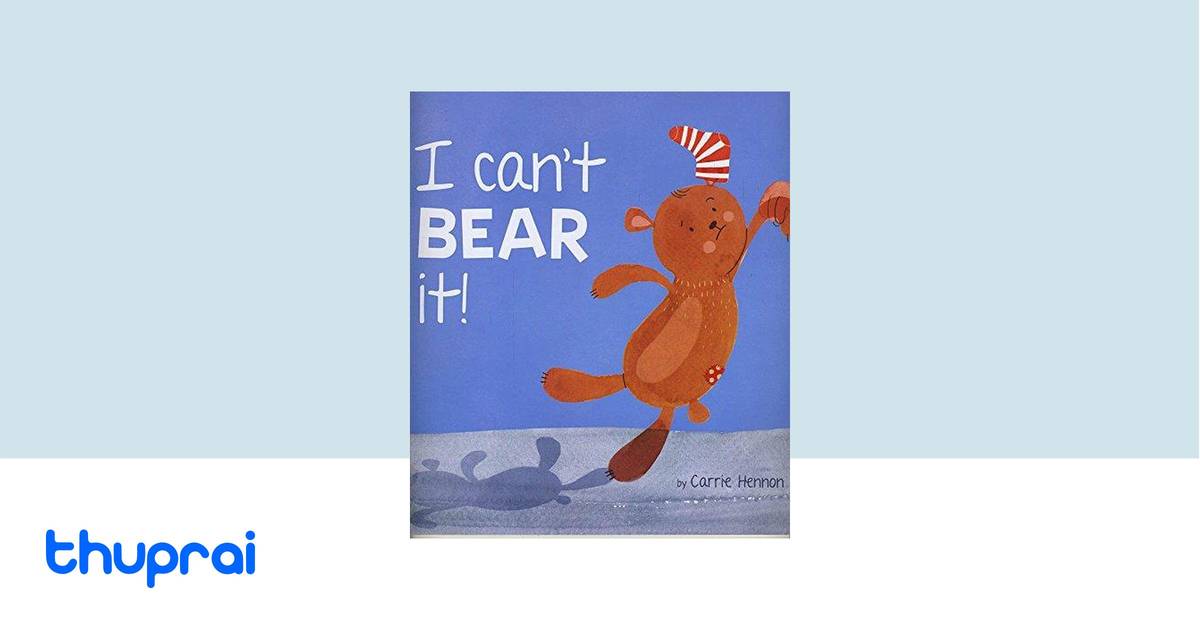 Picture Story I Cant Bear It by Carrie Hennon - Buy in Nepal | Thuprai