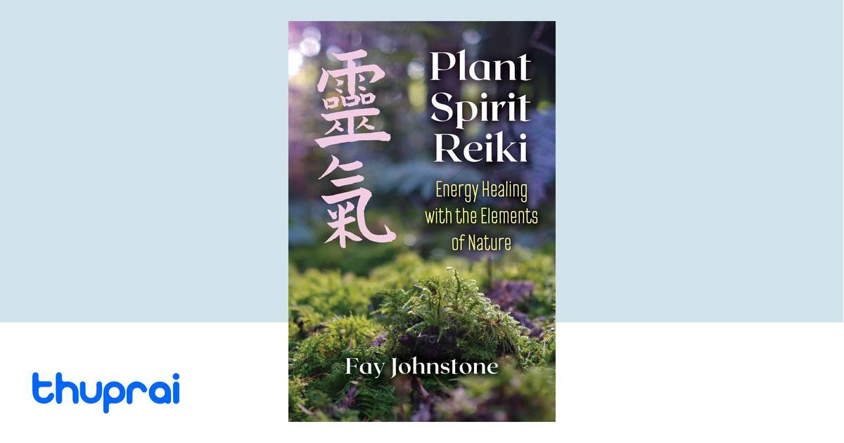 Plant Spirit Reiki By Fay Johnstone Buy In Nepal Thuprai