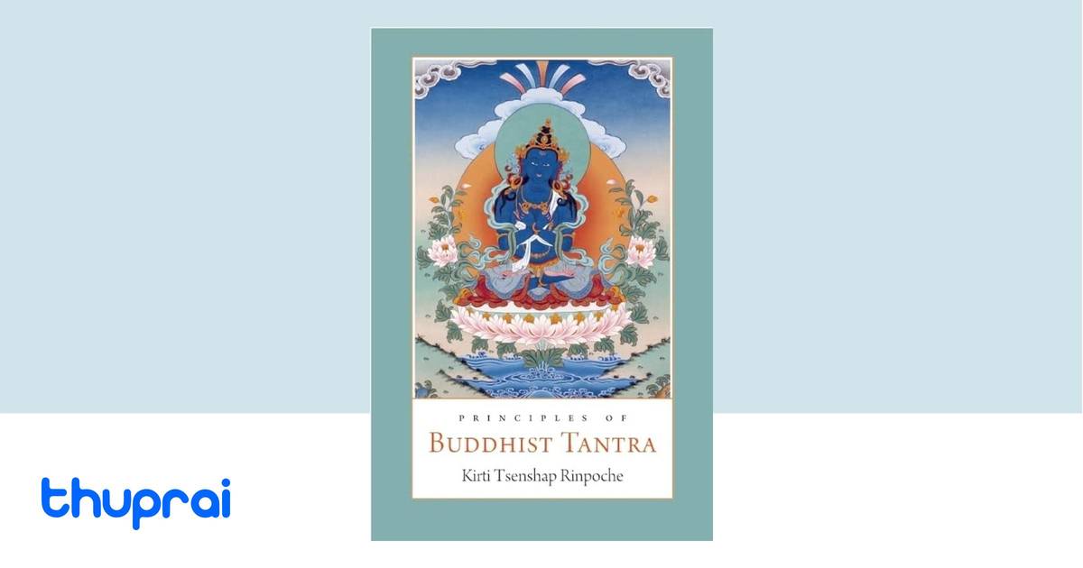 Principles of Buddhist Tantra by Kirti Tsenshap Rinpoche - Buy in Nepal ...
