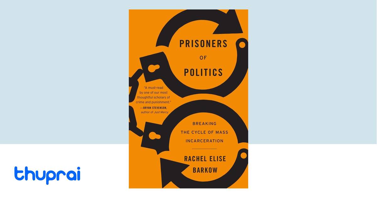 Prisoners of Politics by Rachel Elise Barkow - Buy in Nepal | Thuprai