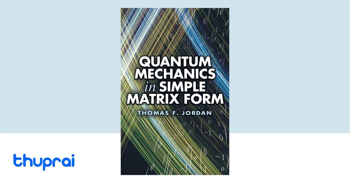 Quantum Mechanics in Simple Matrix Form (Dover Books on Physics) by ...