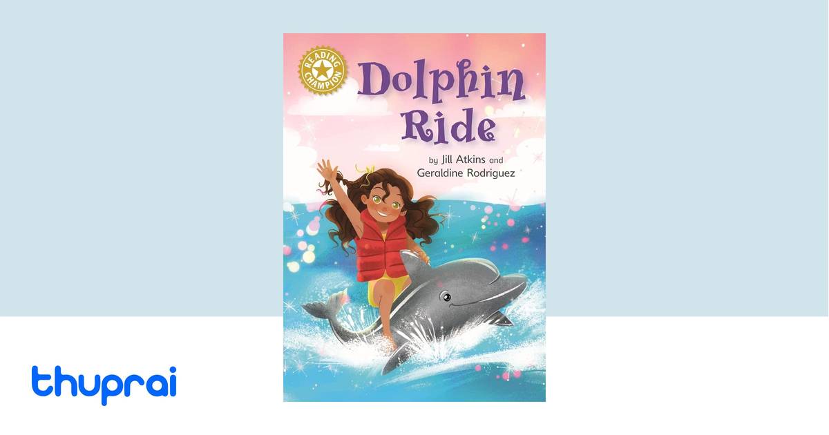 Dolphin Rider Reading Champion: Dolphin Ride by Jill Atkins - Buy in Nepal | Thuprai