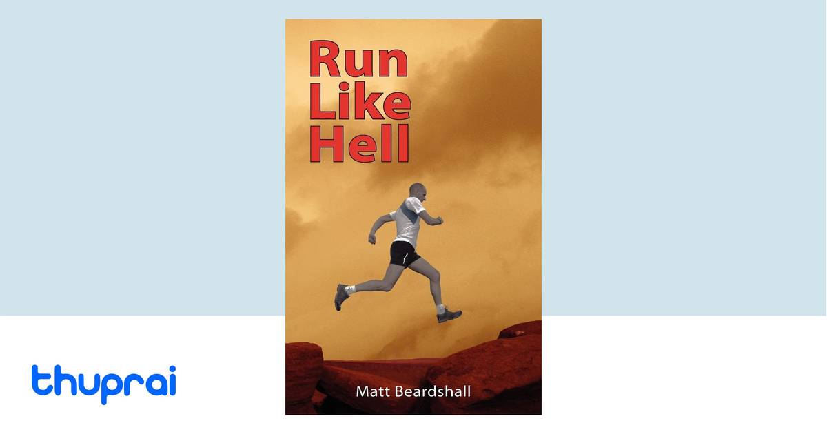 Run Like Hell by Matt Beardshall Buy in Nepal Thuprai