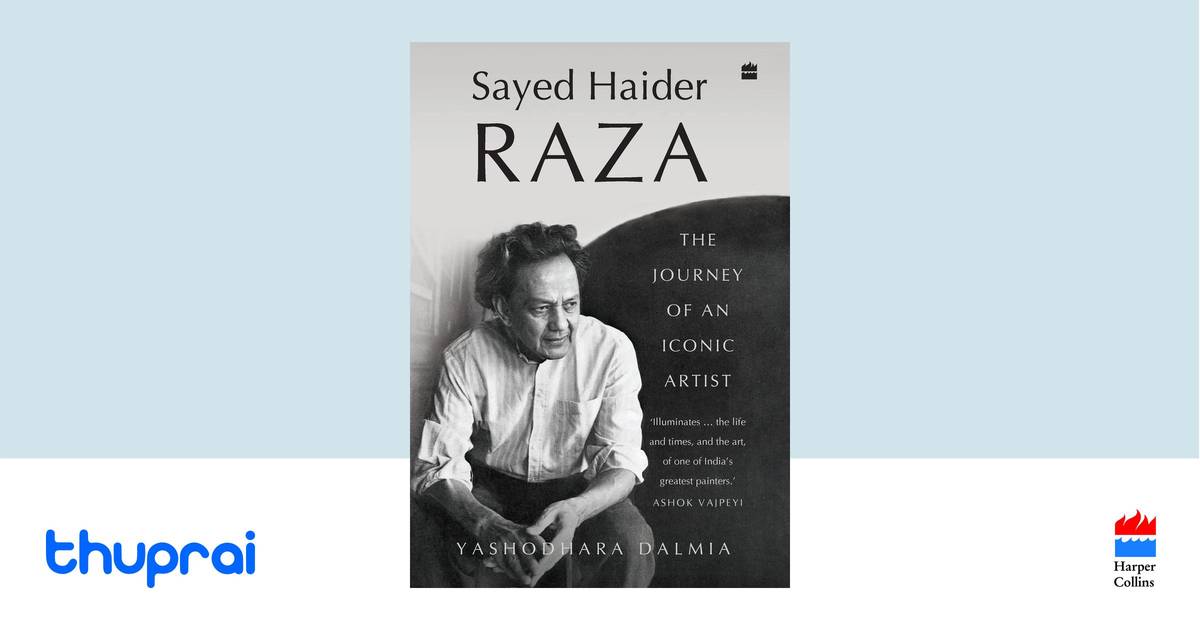 Sayed Haider Raza: The Journey of an Iconic Artist by Yashodhara Dalmia ...