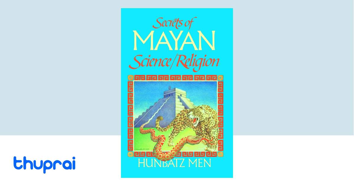 Buy Secrets Of Mayan Science Religion In Nepal Thuprai Buy Secrets Of Mayan Science Religion In Nepal Thuprai