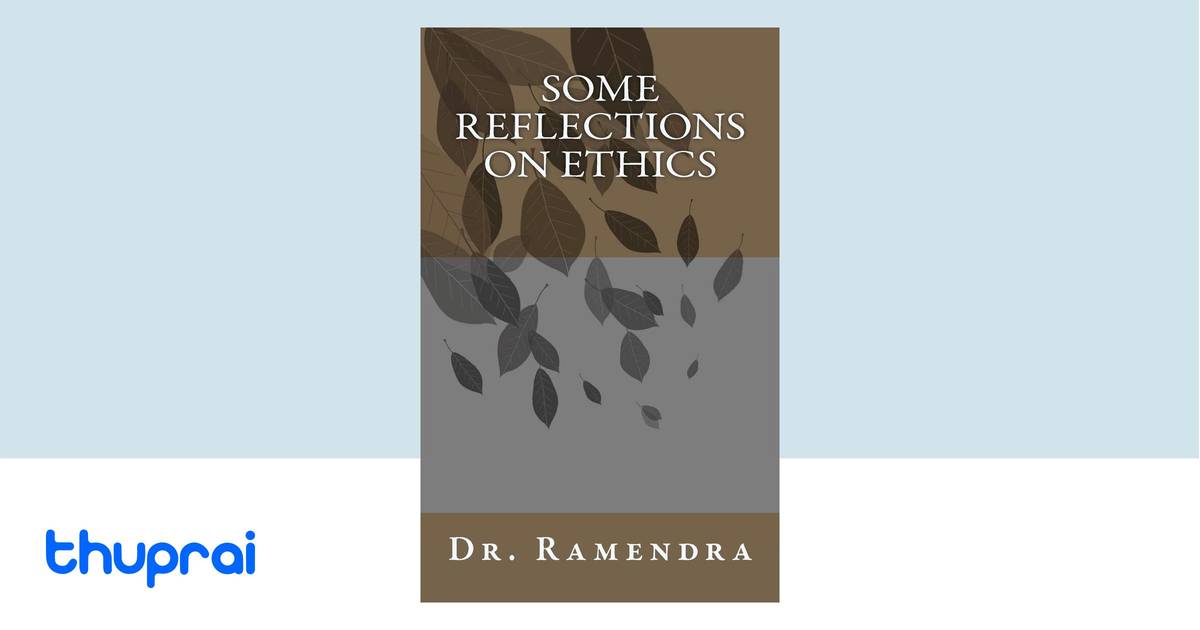 Some Reflections on Ethics by Ramendra - Buy in Nepal | Thuprai