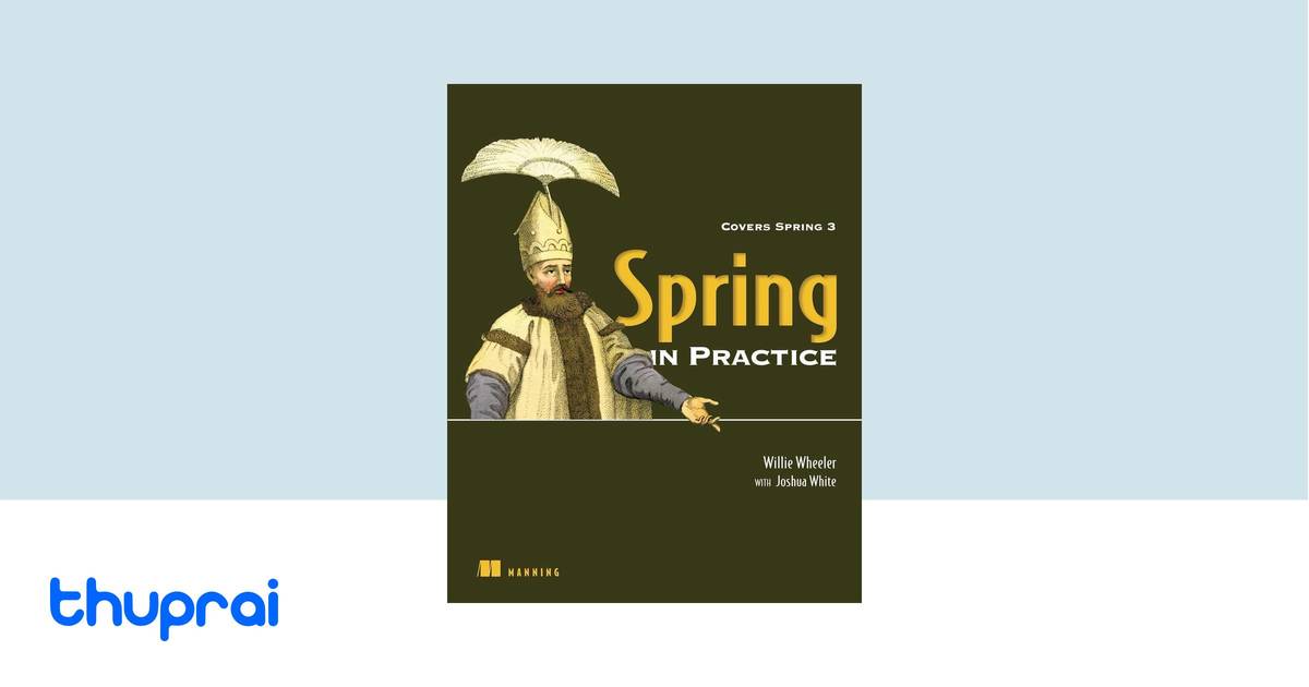 Spring in Practice by Willie Wheeler, Joshua White - Buy in Nepal | Thuprai