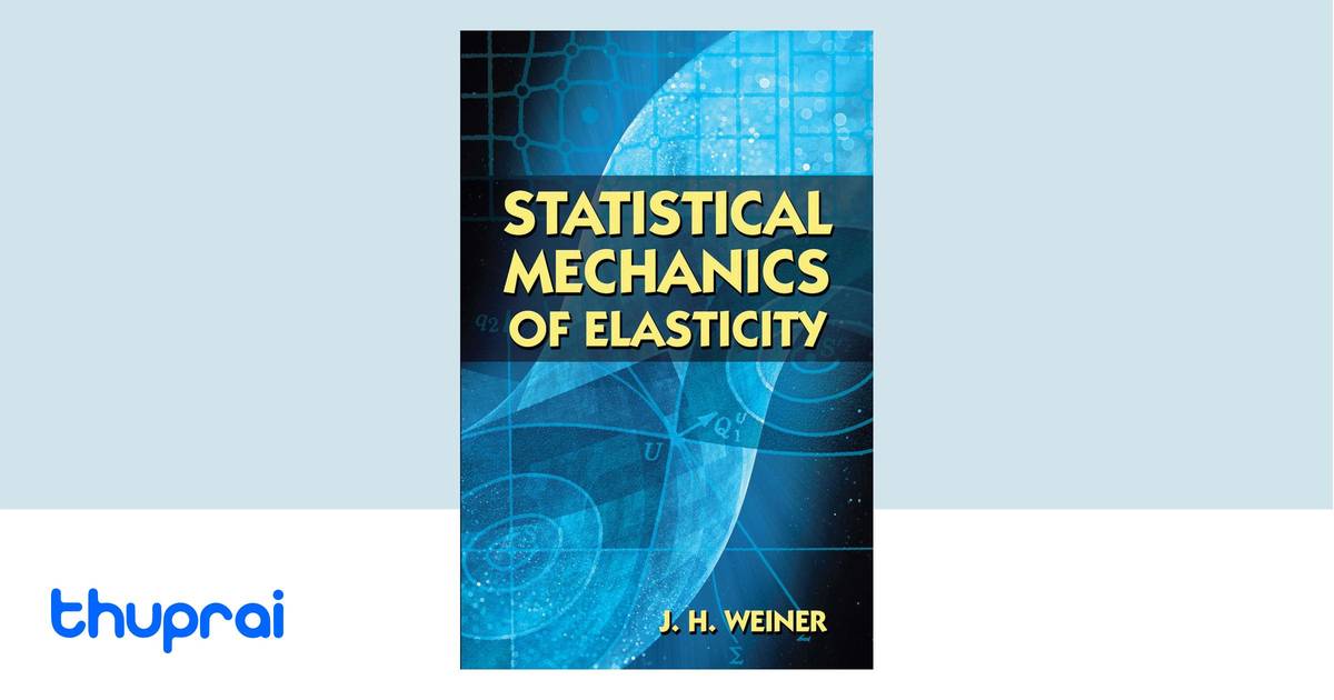 Statistical Mechanics of Elasticity (Dover Books on Physics) by