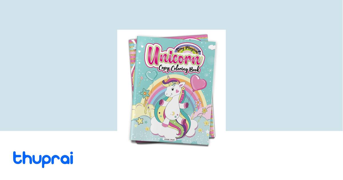 Stay Magical Unicorn Copy Coloring Book by Wonder House Books - Buy in ...