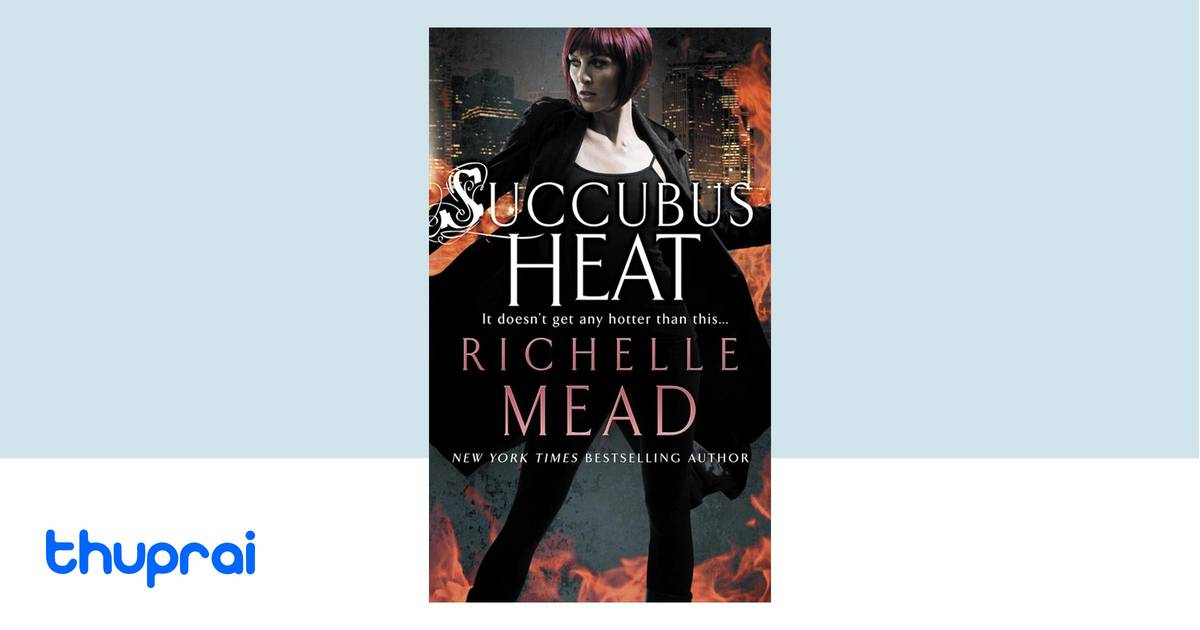 Succubus Heat By Richelle Mead Buy In Nepal Thuprai succubus-heat-by-richelle-mead-buy-in-nepal-thuprai