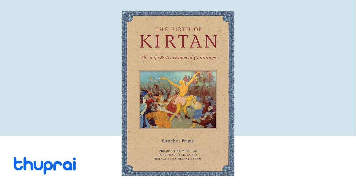 Buy The Birth of Kirtan: The Life & Teachings of Chaitanya in Nepal ...