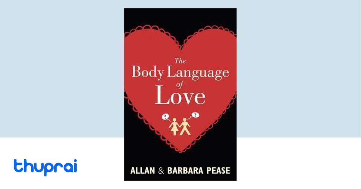 The Body Language of Love by Allan Pease, Barbara Pease - Buy in Nepal | Thuprai