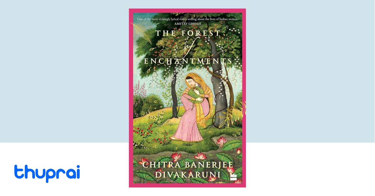 The Forest of Enchantments by Chitra Banerjee Divakaruni - Buy in