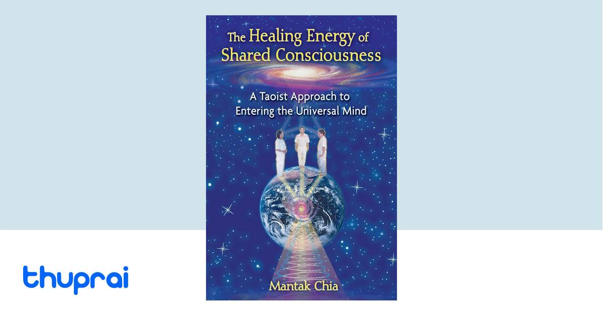 The Healing Energy of Shared Consciousness by Mantak Chia - Buy in ...